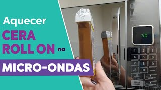 Como Aquecer Refil de Cera Roll on no Microondas [upl. by Glynda]