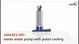 Amarex KRT  the waste water pumps with jacket cooled drives from KSB [upl. by Aneele]