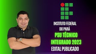 Processo Seletivo IFPA 2023  Cursos Técnicos Integrados ao Ensino Médio [upl. by Rabjohn997]