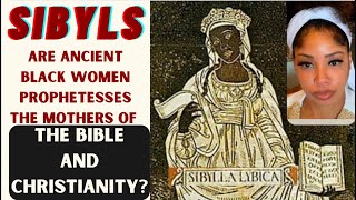 SIBYLS BLACK WOMEN THE ORIGINAL AUTHORSMUSES OF THE BIBLE AND CHRISTIANITY📖✨ [upl. by Kono]