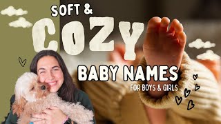 Soft amp Cozy BABY NAMES For Boys amp Girls  Unique amp Sweet Baby Name Ideas YOULL LOVE [upl. by Cruce]