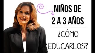 Niños entre los 2 y 3 años ¿Cómo tratarlos Dra Grande [upl. by Gerdeen]