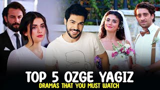 Top 5 Ozge Yagiz Drama Series That you Must Watch 2023 [upl. by Anirehtak538]