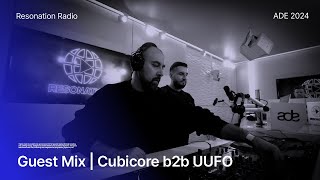 Cubicore b2b UUFO  Resonation Radio ADE 2024 Special Guest Mix [upl. by Kloster884]