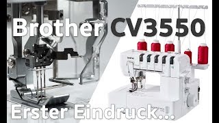 Erster Eindruck  Brother CV3550 mit Top Cover Stitch [upl. by Ellimak863]