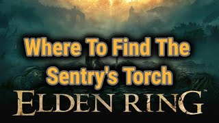 SPOILERS Where To Find The Sentrys Torch Elden Ring Items [upl. by Aubyn65]