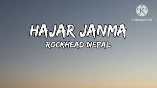 Hajar janma  rockhead nepal lyric [upl. by Eiggem]