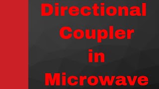 Directional Coupler Basics Working Structure S Matrix amp Applications Explained in Microwave [upl. by Abih473]