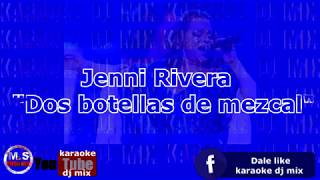 karaoke Jenni Rivera quotDos botellas de mezcalquot [upl. by Otto975]