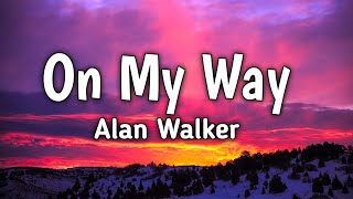 Lyrisc  On My Way lyrics song  Alan Walker  English Lyrics song 2024 Sad Song  alanwalker [upl. by Arlette]