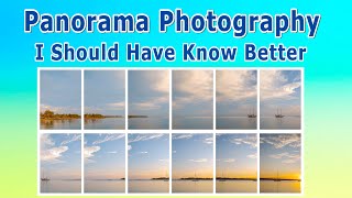 Panorama Photography  I Should Have Know Better [upl. by Terrej]