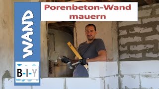 Wand bauen  Anleitung  Porenbetonwand selber mauern [upl. by Aisnetroh]