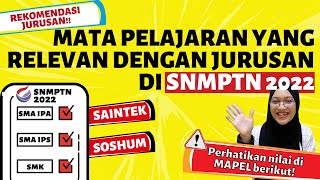 REKOMENDASI JURUSAN SNMPTN BERDASARKAN NILAI RELEVAN DI SNMPTN 2022  TIPS SNMPTN [upl. by Abigail802]