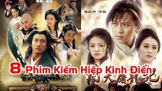 8 Bộ Kiếm Hiệp Hay Nhất của Kim Dung được chuyển thành Phim Kinh Điển [upl. by Ellerd478]