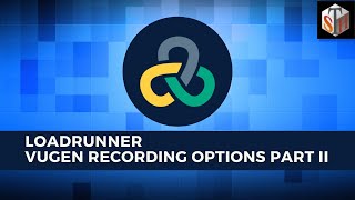 LoadRunner Tutorial 3  Vugen Recording Options Part II [upl. by Eelsha]