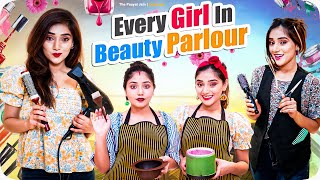 Every Girl In Beauty Parlour  Ft Tena Jaiin  The Paayal Jain [upl. by Pollack]