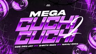 MEGA CUCHI CUCHI 2  EZE DEEJAY × S4NTII RMX × NAHU RMX [upl. by Aizat]