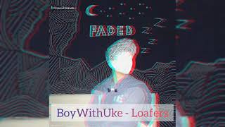 BoyWithUke  Loafers Slowed  Reverb Audio [upl. by Artemed218]