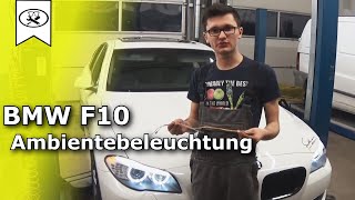 BMW F10 Ambientebeleuchtung Nachrüsten  BMW Ambient lighting upgrade  VitjaWolf  Tutorial  HD [upl. by Skiest]