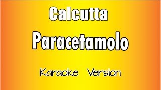 Calcutta  Paracetamolo versione Karaoke Academy Italia [upl. by Eaver]