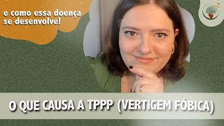 TPPP vertigem fóbica o que causa e como ela se desenvolve [upl. by Noerb]