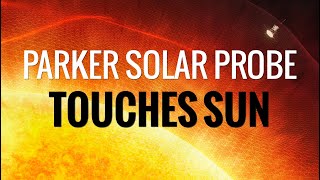 NASAs Parker Solar Probe Touches The Sun For The First Time [upl. by Aleciram]