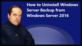 How to Uninstall Windows Server Backup from Windows Server 2016 [upl. by Soisatsana]