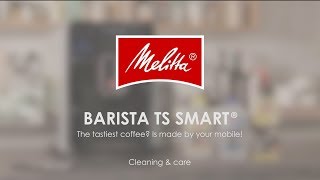 Melitta® Barista TS Smart®  Cleaning amp Care [upl. by Rhoades]