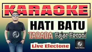 HATI BATU tarada KARAOKE Fajar Feroni  Live Electone [upl. by Alletse]