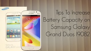 Tips to Increase Battery Capacity on Samsung Galaxy Grand Duos I9082  PhoneRadar [upl. by Ahtanoj654]