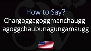 How to Pronounce Lake Chargoggagoggmanchauggagoggchaubunagungamaugg CORRECTLY [upl. by Nathanson]