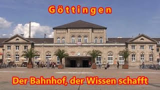 Göttingen – der Bahnhof der Wissen schafft [upl. by Longfellow]