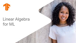 A friendly introduction to linear algebra for ML ML Tech Talks [upl. by Anaila]