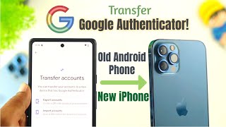 How to Transfer Google Authenticator Accounts to New iPhone AndroidiOS [upl. by Aciraj]