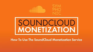 How To Use the SoundCloud Monetization Service  Symphonic Distribution [upl. by Skurnik]