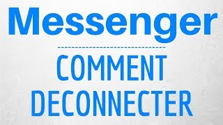 Se DECONNECTER de MESSENGER comment déconnecter Messenger [upl. by Lidah446]