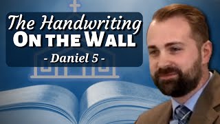 Daniel 5  The Handwriting on the Wall Sermon [upl. by Ris]