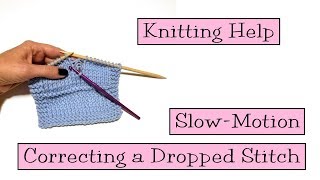 Knitting Help  Slow Motion Correcting a Dropped Stitch [upl. by Elbas]