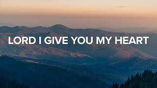 Lord I Give You My Heart  Shane amp Shane Lyrics [upl. by Harmony652]