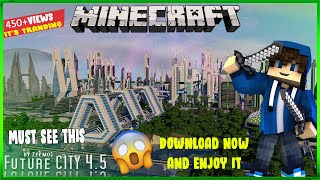 Minecraft How To Download Future City 45  How To Install In Any Version  Full View Of The Map [upl. by Elene372]