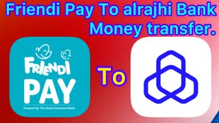 How to Friendi Pay Money Transfer To Alrajhi bank KSA 2022 [upl. by Landa]