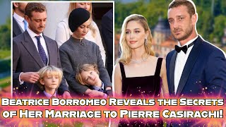 Beatrice Borromeo revealed the secrets of her marriage to Pierre Casiraghi son of Princess Caroline [upl. by Lupien853]