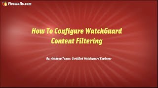 WatchGuard Wednesdays How to Configure WatchGuard Content Filtering [upl. by Lartnom571]