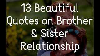 13 Beautiful Quotes on Brother amp Sister Relationship [upl. by Biggs]