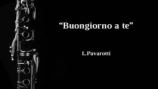 Buongiorno a te LPavarotti  Clarinet Solo  Musical Accompaniment [upl. by Salvatore459]