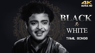 Superhit Black amp White Tamil Songs  Evergreen Tamil Old Songs  Classic Tamil Hits  4K Tamil Songs [upl. by Einnad]