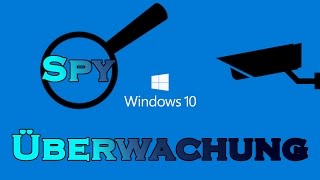 Windows 10  Spionage  Überwachung deaktivieren [upl. by Styles]