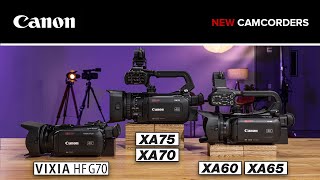 Introducing Canons Newest Camcorders  XA75XA70 XA65XA60 and VIXIA HF G70 [upl. by Cal]