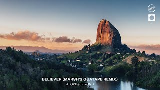 Above amp Beyond  Believer Marshs Guatape Remix [upl. by Sllew]