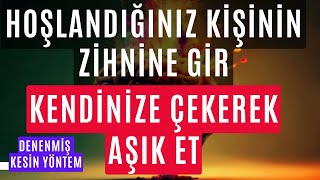 HOŞLANDIĞINIZ KİŞİNİN ZİHNİNE GİR  KENDİNİZE ÇEKEREK AŞIK ET  FREKANSLAR [upl. by Adialeda418]